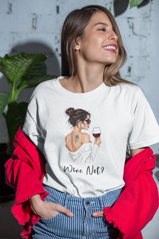 Wine Not? – Trendiges Statement Unisex T-Shirt für Weinliebhaberinnen